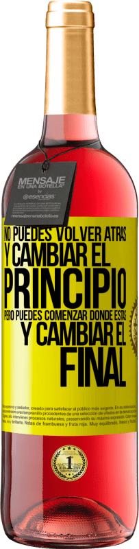 29,95 € Envío gratis | Vino Rosado Edición ROSÉ No puedes volver atrás y cambiar el principio. Pero puedes comenzar donde estás y cambiar el final Etiqueta Amarilla. Etiqueta personalizable Vino joven Cosecha 2025 Tempranillo