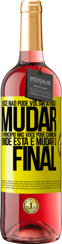 29,95 € Envio grátis | Vinho rosé Edição ROSÉ Você não pode voltar atrás e mudar o princípio. Mas você pode começar onde está e mudar o final Etiqueta Amarela. Etiqueta personalizável Vinho jovem Colheita 2025 Tempranillo