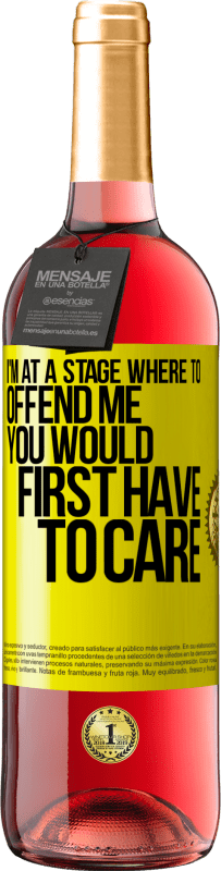 29,95 € | Rosé Wine ROSÉ Edition I'm at a stage where to offend me, you would first have to care Yellow Label. Customizable label Young wine Harvest 2025 Tempranillo