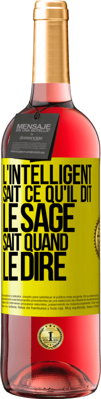«L'intelligent sait ce qu'il dit. Le sage sait quand le dire» Édition ROSÉ