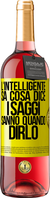 29,95 € | Vino rosato Edizione ROSÉ L'intelligente sa cosa dice. I saggi sanno quando dirlo Etichetta Gialla. Etichetta personalizzabile Vino giovane Raccogliere 2024 Tempranillo