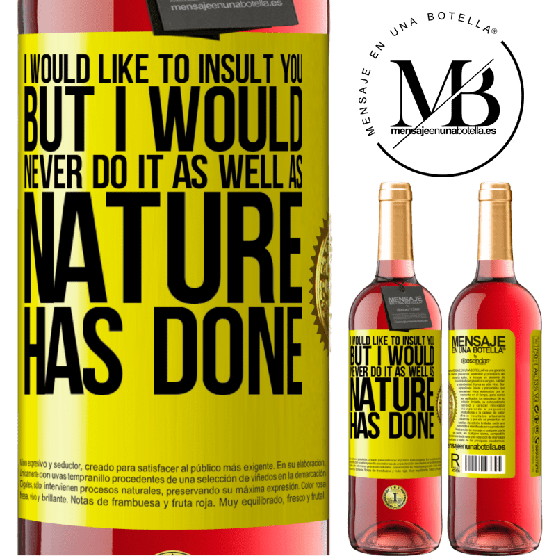 24,95 € Free Shipping | Rosé Wine ROSÉ Edition I would like to insult you, but I would never do it as well as nature has done Yellow Label. Customizable label Young wine Harvest 2021 Tempranillo