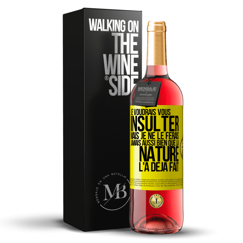 29,95 € Envoi gratuit | Vin rosé Édition ROSÉ Je voudrais vous insulter mais je ne le ferais jamais aussi bien que la nature l'a déjà fait Étiquette Jaune. Étiquette personnalisable Vin jeune Récolte 2025 Tempranillo