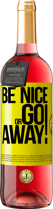«Be nice or go away» ROSÉ Ausgabe