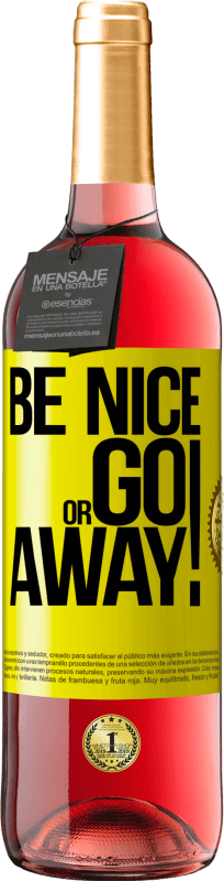«Be nice or go away» Edição ROSÉ