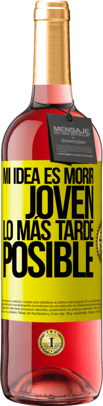 29,95 € | Vino Rosado Edición ROSÉ Mi idea es morir joven lo más tarde posible Etiqueta Amarilla. Etiqueta personalizable Vino joven Cosecha 2025 Tempranillo