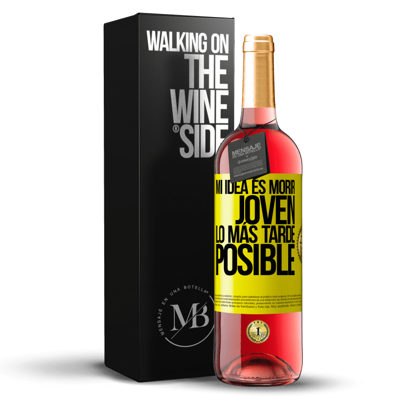 29,95 € Envío gratis | Vino Rosado Edición ROSÉ Mi idea es morir joven lo más tarde posible Etiqueta Amarilla. Etiqueta personalizable Vino joven Cosecha 2024 Tempranillo