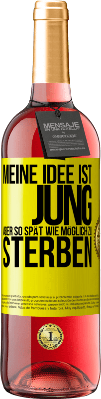 29,95 € | Roséwein ROSÉ Ausgabe Meine Idee ist, jung, aber so spät wie möglich, zu sterben Gelbes Etikett. Anpassbares Etikett Junger Wein Ernte 2024 Tempranillo