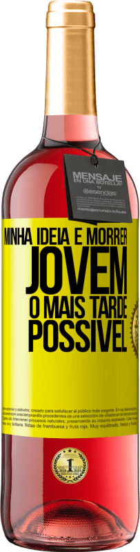 «Minha idéia é morrer jovem o mais tarde possível» Edição ROSÉ