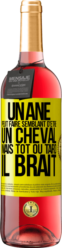 29,95 € Envoi gratuit | Vin rosé Édition ROSÉ Un âne peut faire semblant d'être un cheval mais tôt ou tard il brait Étiquette Jaune. Étiquette personnalisable Vin jeune Récolte 2025 Tempranillo