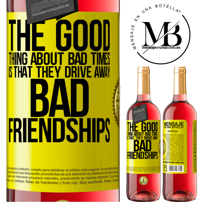 29,95 € Free Shipping | Rosé Wine ROSÉ Edition The good thing about bad times is that they drive away bad friendships Yellow Label. Customizable label Young wine Harvest 2021 Tempranillo