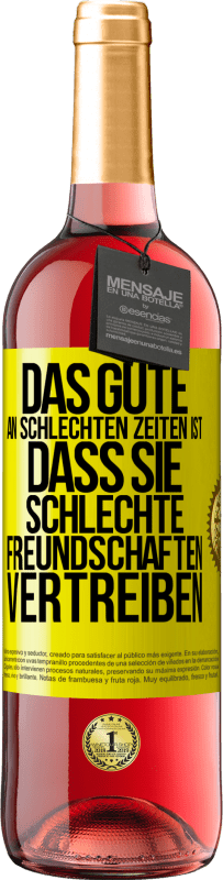 29,95 € | Roséwein ROSÉ Ausgabe Das Gute an schlechten Zeiten ist, dass sie schlechte Freundschaften vertreiben Gelbes Etikett. Anpassbares Etikett Junger Wein Ernte 2024 Tempranillo