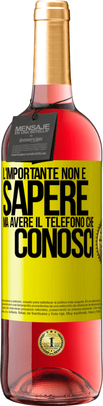 29,95 € | Vino rosato Edizione ROSÉ L'importante non è sapere, ma avere il telefono che conosci Etichetta Gialla. Etichetta personalizzabile Vino giovane Raccogliere 2024 Tempranillo