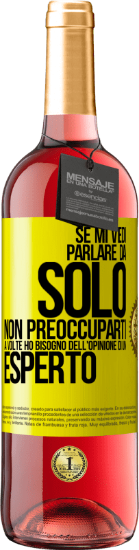 29,95 € | Vino rosato Edizione ROSÉ Se mi vedi parlare da solo, non preoccuparti. A volte ho bisogno dell'opinione di un esperto Etichetta Gialla. Etichetta personalizzabile Vino giovane Raccogliere 2024 Tempranillo