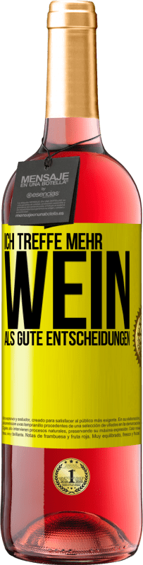 29,95 € | Roséwein ROSÉ Ausgabe Ich treffe mehr Wein als gute Entscheidungen Gelbes Etikett. Anpassbares Etikett Junger Wein Ernte 2025 Tempranillo