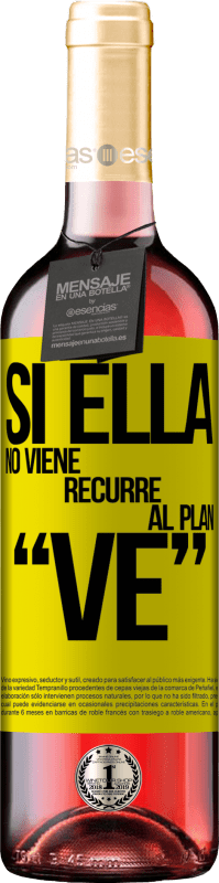 «Si ella no viene, recurre al plan VE» Édition ROSÉ
