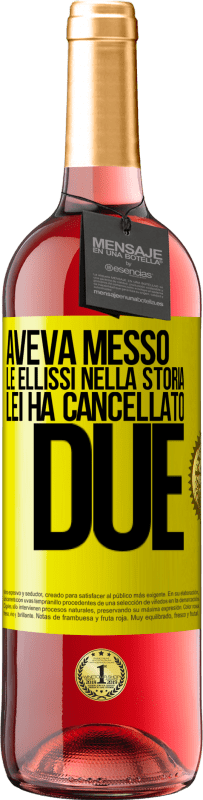 «aveva messo le ellissi nella storia, lei ha cancellato due» Edizione ROSÉ
