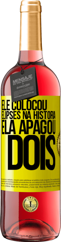«ele colocou elipses na história, ela apagou dois» Edição ROSÉ