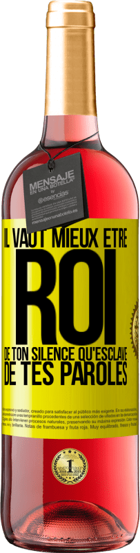 29,95 € | Vin rosé Édition ROSÉ Il vaut mieux être roi de ton silence qu'esclave de tes paroles Étiquette Jaune. Étiquette personnalisable Vin jeune Récolte 2024 Tempranillo