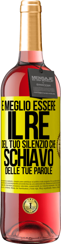 29,95 € | Vino rosato Edizione ROSÉ È meglio essere il re del tuo silenzio che schiavo delle tue parole Etichetta Gialla. Etichetta personalizzabile Vino giovane Raccogliere 2024 Tempranillo