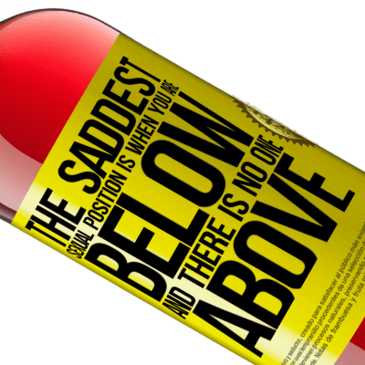 Unique & Personal Expressions. «The saddest sexual position is when you are below and there is no one above» ROSÉ Edition