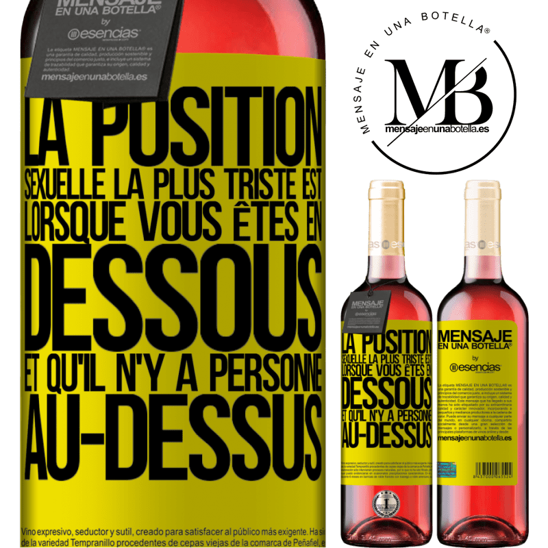 «La position sexuelle la plus triste est lorsque vous êtes en dessous et qu'il n'y a personne au-dessus» Édition ROSÉ