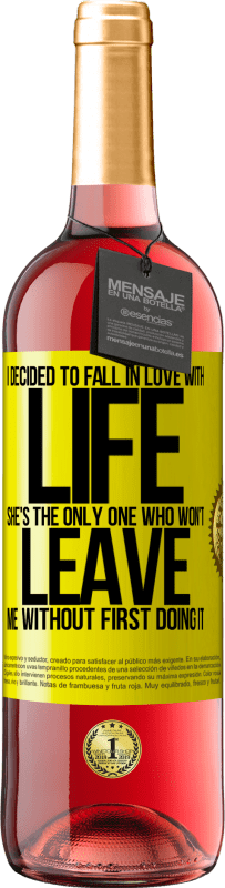 29,95 € Бесплатная доставка | Розовое вино Издание ROSÉ Я решил влюбиться в жизнь. Она единственная, кто не бросит меня, не сделав этого Желтая этикетка. Настраиваемая этикетка Молодое вино Урожай 2025 Tempranillo