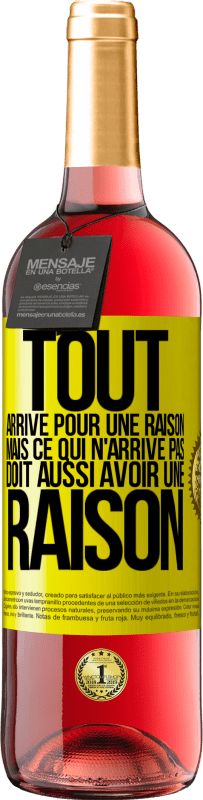 29,95 € | Vin rosé Édition ROSÉ Tout arrive pour une raison, mais ce qui n'arrive pas, doit aussi avoir une raison Étiquette Jaune. Étiquette personnalisable Vin jeune Récolte 2024 Tempranillo