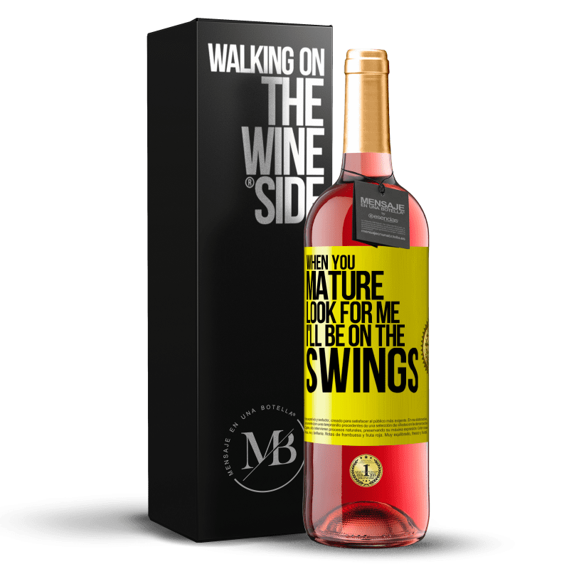 24,95 € Free Shipping | Rosé Wine ROSÉ Edition When you mature look for me. I'll be on the swings Yellow Label. Customizable label Young wine Harvest 2021 Tempranillo