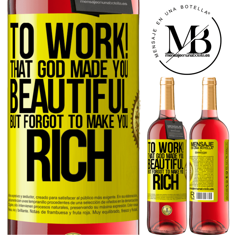24,95 € Free Shipping | Rosé Wine ROSÉ Edition to work! That God made you beautiful, but forgot to make you rich Yellow Label. Customizable label Young wine Harvest 2021 Tempranillo