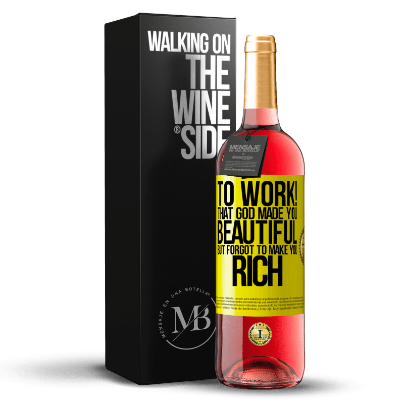 29,95 € Free Shipping | Rosé Wine ROSÉ Edition to work! That God made you beautiful, but forgot to make you rich Yellow Label. Customizable label Young wine Harvest 2023 Tempranillo