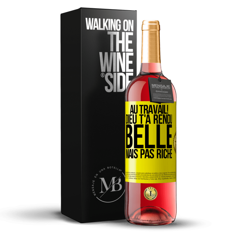 29,95 € Envoi gratuit | Vin rosé Édition ROSÉ Au travail! Dieu t'a rendu belle mais pas riche Étiquette Jaune. Étiquette personnalisable Vin jeune Récolte 2024 Tempranillo