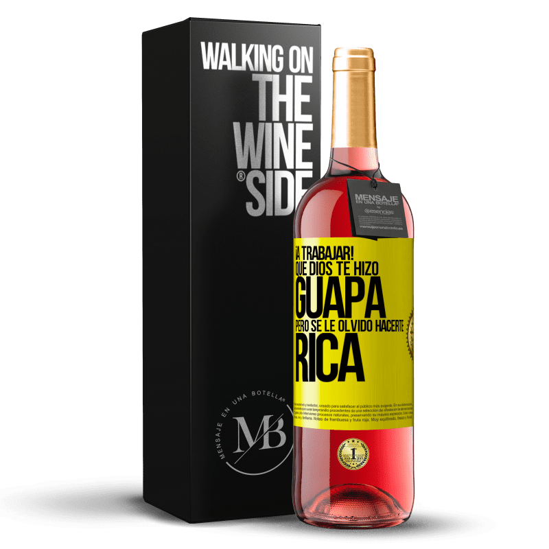 29,95 € Envío gratis | Vino Rosado Edición ROSÉ ¡A trabajar! Que Dios te hizo guapa, pero se le olvidó hacerte rica Etiqueta Amarilla. Etiqueta personalizable Vino joven Cosecha 2024 Tempranillo