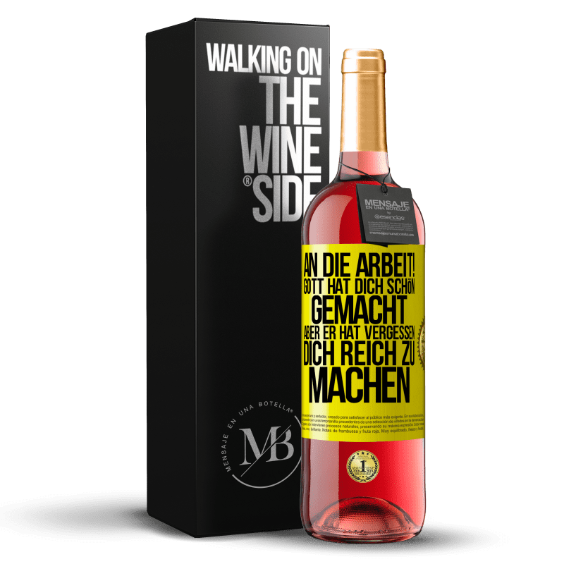 29,95 € Kostenloser Versand | Roséwein ROSÉ Ausgabe An die Arbeit! Gott hat dich schön gemacht, aber er hat vergessen, dich reich zu machen Gelbes Etikett. Anpassbares Etikett Junger Wein Ernte 2025 Tempranillo