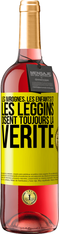 29,95 € | Vin rosé Édition ROSÉ Les ivrognes, les enfants et les leggins disent toujours la vérité Étiquette Jaune. Étiquette personnalisable Vin jeune Récolte 2023 Tempranillo