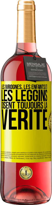 29,95 € | Vin rosé Édition ROSÉ Les ivrognes, les enfants et les leggins disent toujours la vérité Étiquette Jaune. Étiquette personnalisable Vin jeune Récolte 2025 Tempranillo