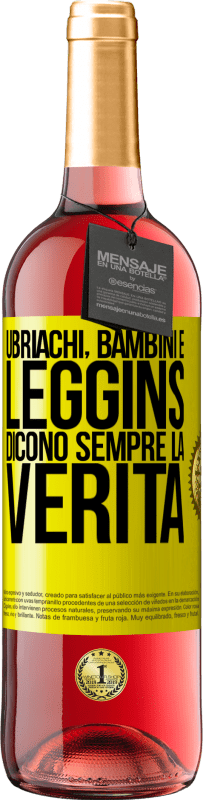 «Ubriachi, bambini e leggins dicono sempre la verità» Edizione ROSÉ