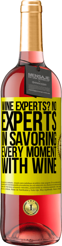 29,95 € | Rosé Wine ROSÉ Edition wine experts? No, experts in savoring every moment, with wine Yellow Label. Customizable label Young wine Harvest 2024 Tempranillo