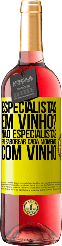 29,95 € | Vinho rosé Edição ROSÉ especialistas em vinho? Não, especialistas em saborear cada momento, com vinho Etiqueta Amarela. Etiqueta personalizável Vinho jovem Colheita 2024 Tempranillo