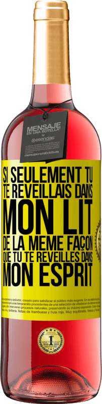 29,95 € Envoi gratuit | Vin rosé Édition ROSÉ Si seulement tu te réveillais dans mon lit de la même façon que tu te réveilles dans mon esprit Étiquette Jaune. Étiquette personnalisable Vin jeune Récolte 2025 Tempranillo