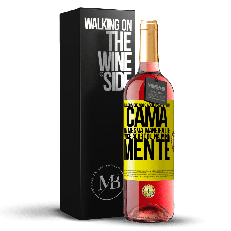 29,95 € Envio grátis | Vinho rosé Edição ROSÉ Eu queria que você acordasse na minha cama da mesma maneira que você acordou na minha mente Etiqueta Amarela. Etiqueta personalizável Vinho jovem Colheita 2024 Tempranillo