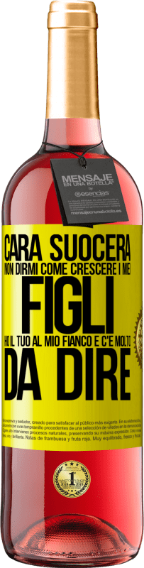 29,95 € | Vino rosato Edizione ROSÉ Cara suocera, non dirmi come crescere i miei figli. Ho il tuo al mio fianco e c'è molto da dire Etichetta Gialla. Etichetta personalizzabile Vino giovane Raccogliere 2025 Tempranillo