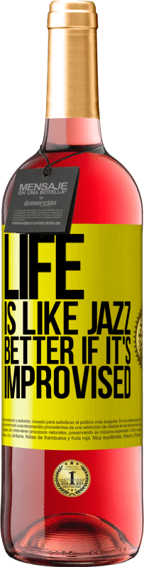 «Life is like jazz ... better if it's improvised» ROSÉ Edition