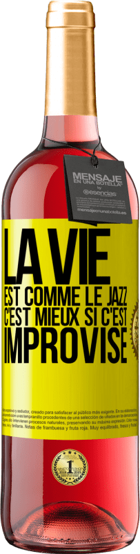 29,95 € | Vin rosé Édition ROSÉ La vie est comme le jazz, c'est mieux si c'est improvisé Étiquette Jaune. Étiquette personnalisable Vin jeune Récolte 2025 Tempranillo