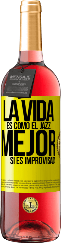 29,95 € | Vino Rosado Edición ROSÉ La vida es como el jazz… mejor si es improvisada Etiqueta Amarilla. Etiqueta personalizable Vino joven Cosecha 2023 Tempranillo