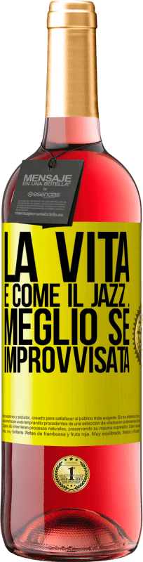 29,95 € | Vino rosato Edizione ROSÉ La vita è come il jazz ... meglio se improvvisata Etichetta Gialla. Etichetta personalizzabile Vino giovane Raccogliere 2025 Tempranillo