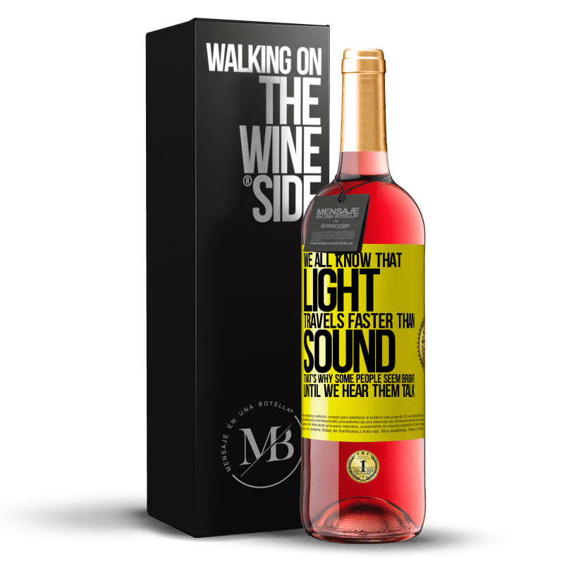29,95 € Free Shipping | Rosé Wine ROSÉ Edition We all know that light travels faster than sound. That's why some people seem bright until we hear them talk Yellow Label. Customizable label Young wine Harvest 2022 Tempranillo