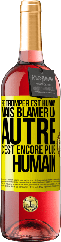 29,95 € | Vin rosé Édition ROSÉ Se tromper est humain ... mais blâmer un autre, c'est encore plus humain Étiquette Jaune. Étiquette personnalisable Vin jeune Récolte 2024 Tempranillo