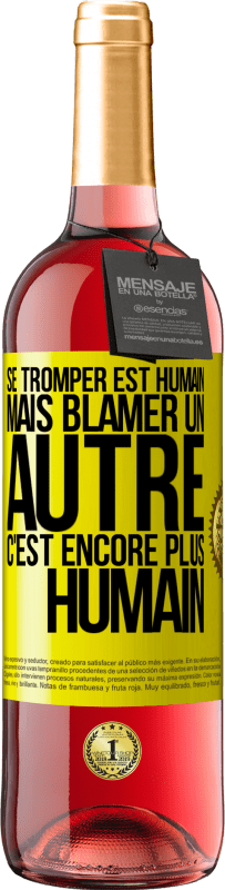 29,95 € Envoi gratuit | Vin rosé Édition ROSÉ Se tromper est humain ... mais blâmer un autre, c'est encore plus humain Étiquette Jaune. Étiquette personnalisable Vin jeune Récolte 2025 Tempranillo