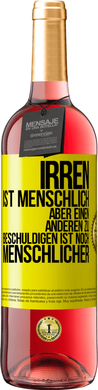 29,95 € Kostenloser Versand | Roséwein ROSÉ Ausgabe Irren ist menschlich, aber einen anderen zu beschuldigen ist noch menschlicher Gelbes Etikett. Anpassbares Etikett Junger Wein Ernte 2023 Tempranillo